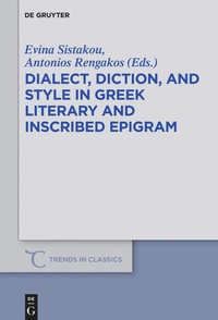 Enlarge image Cover: Dialect, Diction, and Style in Greek Literary and Inscribed Epigram - De Gruyter