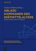 Cover: Ablasskampagnen des Sp&auml;tmittelalters - De Gruyter