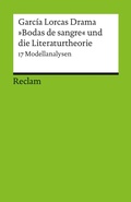 Cover: Garc&iacute;a Lorcas Drama &raquo;Bodas de sangre&laquo; und die Literaturtheorie. 17 Modellanalysen - Reclam