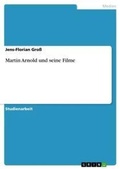 Cover: Martin Arnold und seine Filme - GRIN Verlag