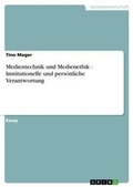 Cover: Medientechnik und Medienethik - Institutionelle und persoenliche Verantwortung - GRIN Verlag