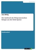 Cover: Der Ausbruch des Peloponnesischen Krieges aus der Sicht Spartas - Grin Verlag