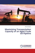 Cover: Maximizing Transportation Capacity of an Aged Crude Oil Pipeline - LAP Lambert Academic Publishing