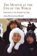 Cover: The Museum at the End of the World - University of Pennsylvania Press