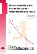 Cover: Mikron&auml;hrstoffe in der Frauenheilkunde - Wissenschaft und Praxis - UNI-MED