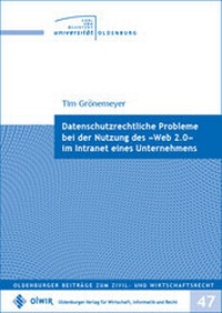 Abbildung von: Datenschutzrechtliche Probleme bei der Nutzung des "Web 2.0" im Intranet eines Unternehmens - OlWIR Verlag für Wirtschaft, Informatik und Recht