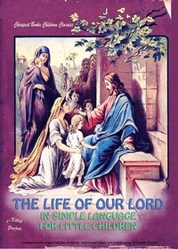 Enlarge image Cover: The Life of Our Lord in Simple Language for Little Children - eKitap Projesi