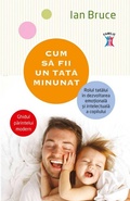 Cover: Cum sa fii un tata minunat. Rolul tatalui &icirc;n dezvoltarea emo&iquest;ionala &iquest;i intelectuala a copilului - Litera Media Group