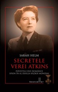 Cover: Secretele Verei Atkins. Povestea unei rom&acirc;nce spion &icirc;n al Doilea Razboi Mondial - Litera Media Group