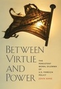 Cover: Between Virtue and Power - Yale University Press
