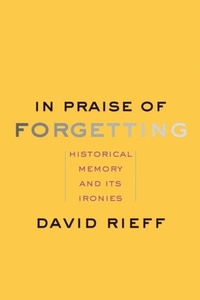 Enlarge image Cover: In Praise of Forgetting - Yale University Press