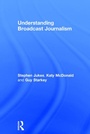 Cover: Understanding Broadcast Journalism - Routledge