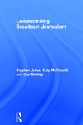 Cover: Understanding Broadcast Journalism - Routledge