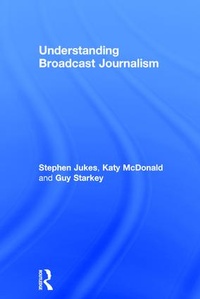 Enlarge image Cover: Understanding Broadcast Journalism - Routledge