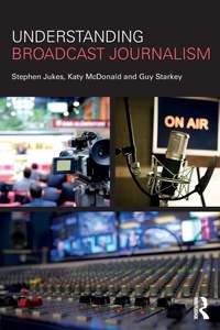Enlarge image Cover: Understanding Broadcast Journalism - Routledge