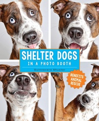 Abbildung von: Shelter Dogs in a Photo Booth - Andrews McMeel Publishing, LLC