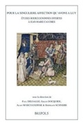 Cover: Pour La Singuliere Affection Qu'avons a Luy. Etudes Bourguignonnes Offertes a Jean-Marie Cauchies - Brepols N.V.