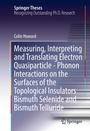 Cover: Measuring, Interpreting and Translating Electron Quasiparticle - Phonon Interactions on the Surfaces of the Topological Insulators Bismuth Selenide and Bismuth Telluride - Springer