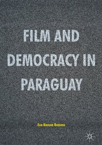 Abbildung von: Film and Democracy in Paraguay - Palgrave Macmillan
