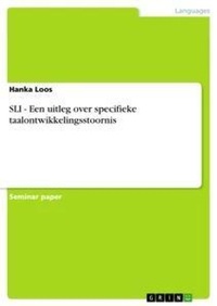 Abbildung von: SLI - Een uitleg over specifieke taalontwikkelingsstoornis - Grin Verlag