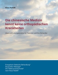 Abbildung von: Die chinesische Medizin kennt keine orthopädischen Krankheiten - BoD - Books on Demand