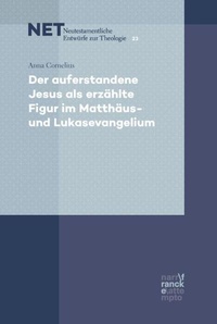 Abbildung von: Der auferstandene Jesus als erzählte Figur im Matthäus- und Lukasevangelium - Narr Francke Attempto