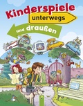 Cover: Kinderspiele unterwegs und drau&szlig;en - Schwager & Steinlein Verlag