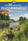 Cover: Die 30 sch&ouml;nsten Flussradwege in Deutschland mit GPS-Tracks Download - BVA BikeMedia