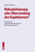 Cover: Refeudalisierung oder &Uuml;berwindung des Kapitalismus? - VSA