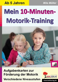 Abbildung von: Mein 10-Minuten-Motorik-Training - KOHL VERLAG Der Verlag mit dem Baum