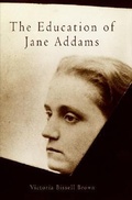 Cover: The Education of Jane Addams - University of Pennsylvania Press
