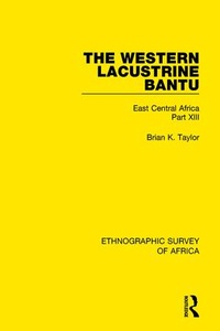 Bild vergrößern Bild: The Western Lacustrine Bantu (Nyoro, Toro, Nyankore, Kiga, Haya and Zinza with Sections on the Amba and Konjo) - Routledge