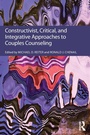 Cover: Constructivist, Critical, And Integrative Approaches To Couples Counseling - Routledge