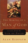 Cover: The Making of a Man of God - Lessons from the Life of David - Revell, a division of Baker Publishing Group