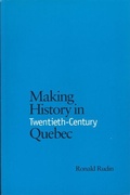 Cover: Making History in Twentieth-Century Quebec - University of Toronto Press