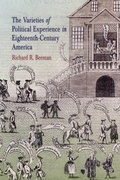 Cover: The Varieties of Political Experience in Eighteenth-Century America - University of Pennsylvania Press