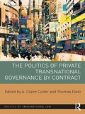 Cover: The Politics of Private Transnational Governance by Contract - Routledge