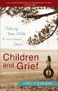 Cover: Children and Grief - Helping Your Child Understand Death - Revell, a division of Baker Publishing Group