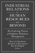 Cover: Industrial Relations to Human Resources and Beyond: The Evolving Process of Employee Relations Management - Routledge