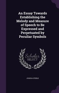 Cover: An Essay Towards Establishing the Melody and Measure of Speech to Be Expressed and Perpetuated by Peculiar Symbols - Palala Press