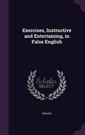 Cover: Exercises, Instructive and Entertaining, in False English - Palala Press