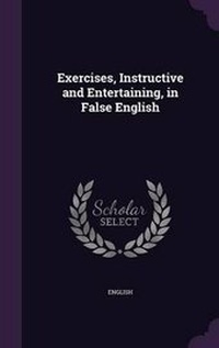 Enlarge image Cover: Exercises, Instructive and Entertaining, in False English - Palala Press