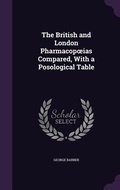 Cover: The British and London Pharmacopoeias Compared, With a Posological Table - Palala Press