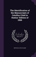 Cover: The Identification of the Manuscripts of Catullus Cited in Statius' Edition of 1566 - Palala Press