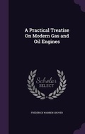 Cover: A Practical Treatise On Modern Gas and Oil Engines - Palala Press