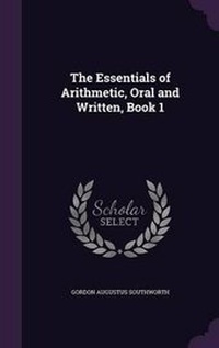 Enlarge image Cover: The Essentials of Arithmetic, Oral and Written, Book 1 - Palala Press