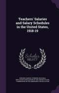 Cover: Teachers' Salaries and Salary Schedules in the United States, 1918-19 - Palala Press