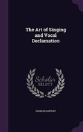 Cover: The Art of Singing and Vocal Declamation - Palala Press