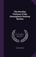 Cover: The Peculiar Features of the Atmospheric Railway System - Palala Press