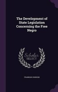 Abbildung von: The Development of State Legislation Concerning the Free Negro - Palala Press